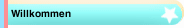 Willkommen