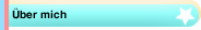 &Uuml;ber mich
