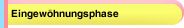 Eingew&ouml;hnungsphase